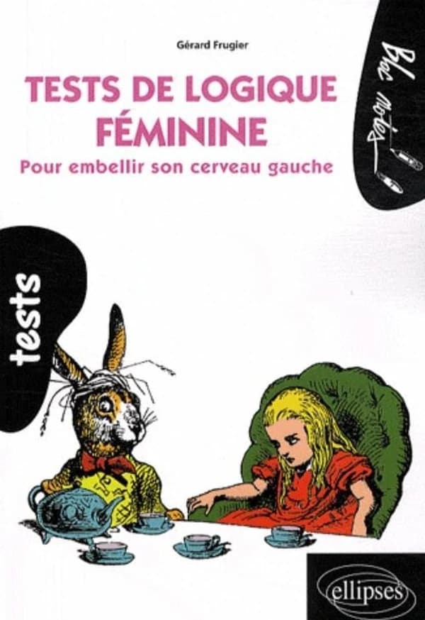 Tests de logique féminine : pour embellir son cerveau gauche : niveau expert