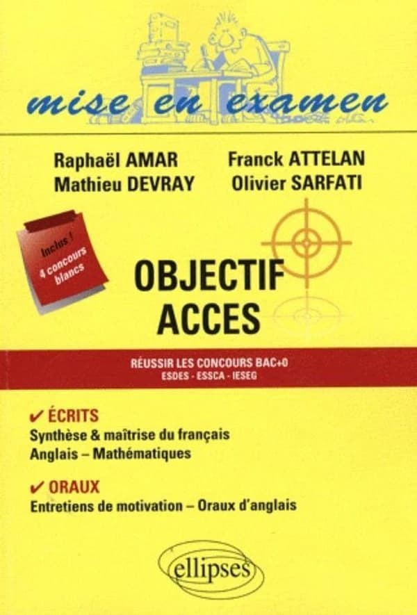 Objectif ACCES : écrits, synthèse & maîtrise du français, anglais, mathématiques, oraux, entretiens de motivation...