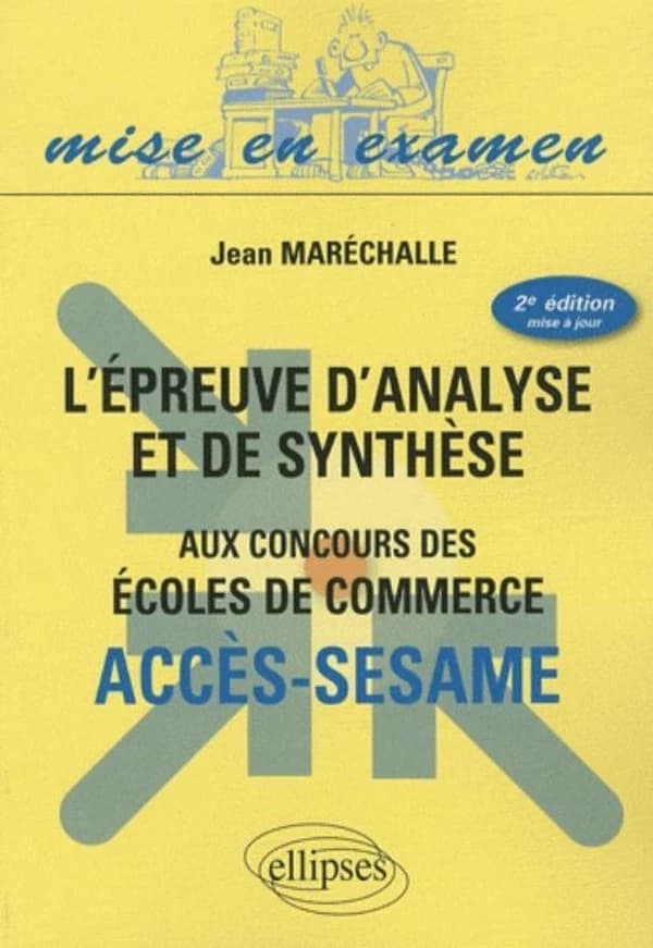 L'épreuve d'analyse et de synthèse : concours d'entrée des écoles de commerce : ACCÈS-SESAME (2e éd. mise à jour) Jean Maréchalle,...