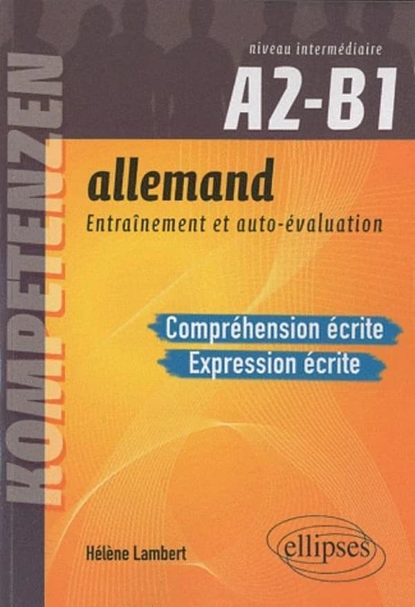 Allemand, entraînement et auto-évaluation : compréhension et expression écrites : niveau intermédiaire A2-B1, CECRL