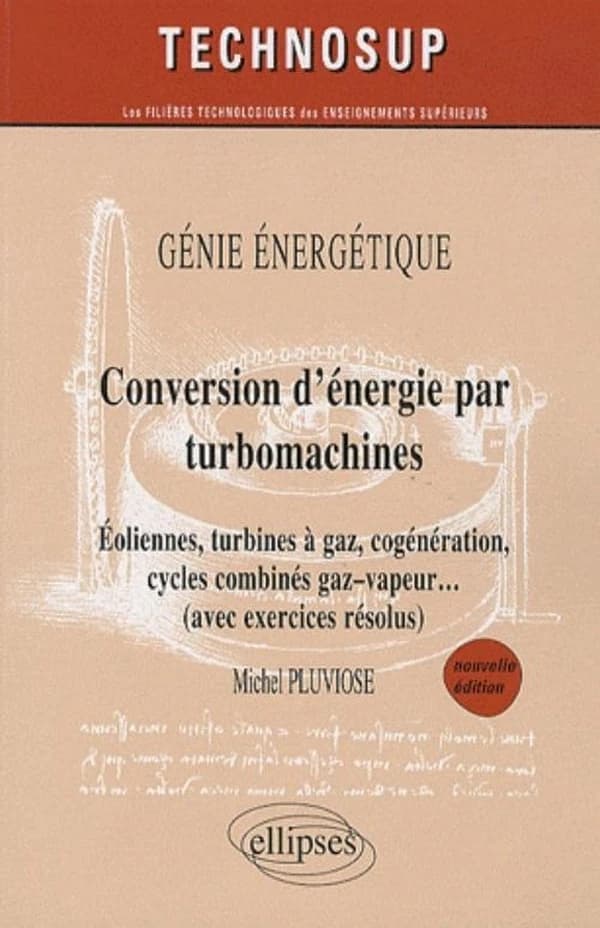 Conversion d'énergie par turbomachines : éoliennes, turbines à gaz, cogénération, cycles combinés gaz-vapeur, avec exercices résolus