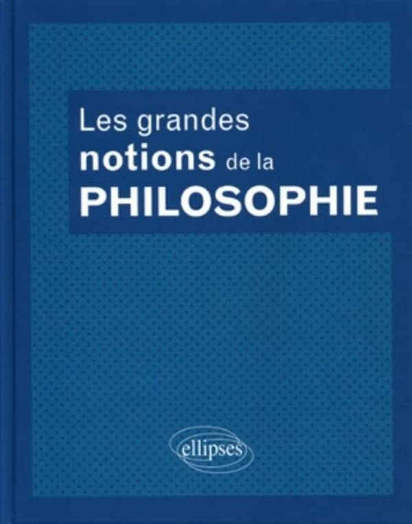 Les grandes notions de la philosophie ([Nouvelle éd. remaniée]) sous la direction de Jean-Pierre Zarader ; [avec les contributions de] Philippe Cabestan, François Cavallier, Jean-Pierre Cléro... [et al.]