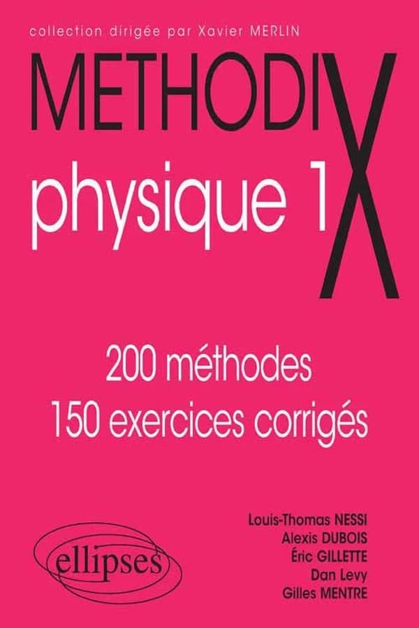 Physique. 1 : 200 méthodes, 150 exercices corrigés