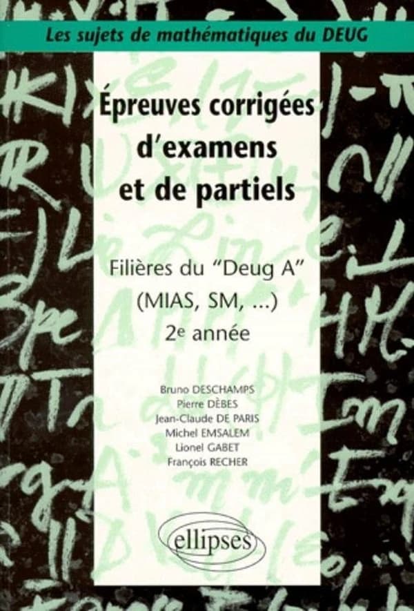 Épreuves corrigées d'examens et de partiels : filières du DEUG A (MIAS, SM...), 2e année
