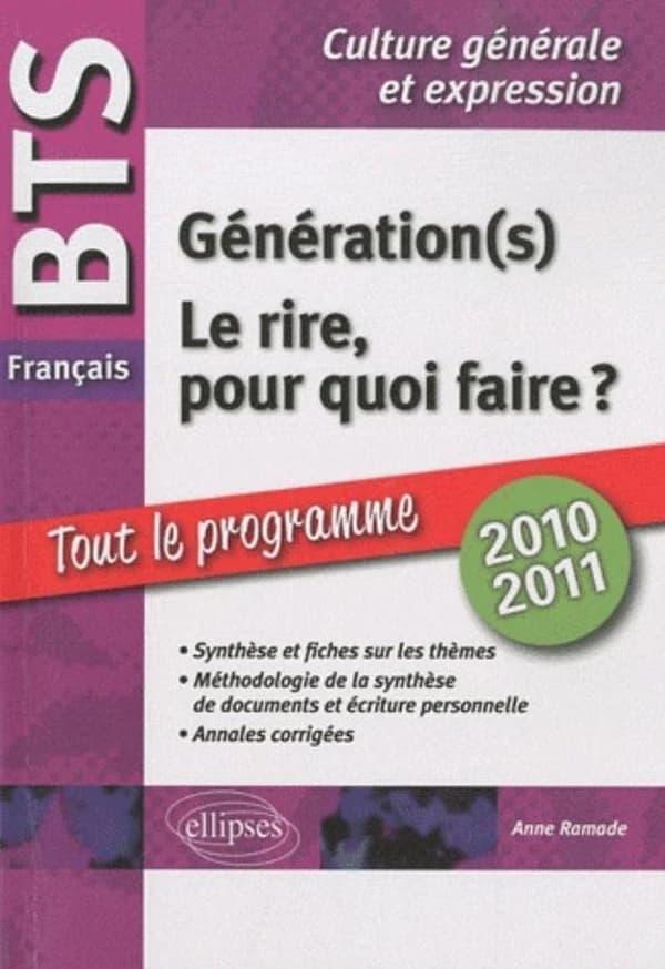 BTS français . 1. Le rire, pour quoi faire ? 2. Génération(s). Tout sur les thèmes, méthodologie, annales corrigées
