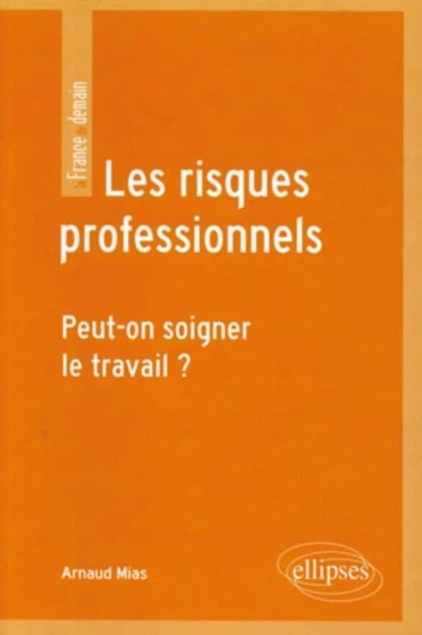 Les risques professionnels ; peut-on soigner le travail ?