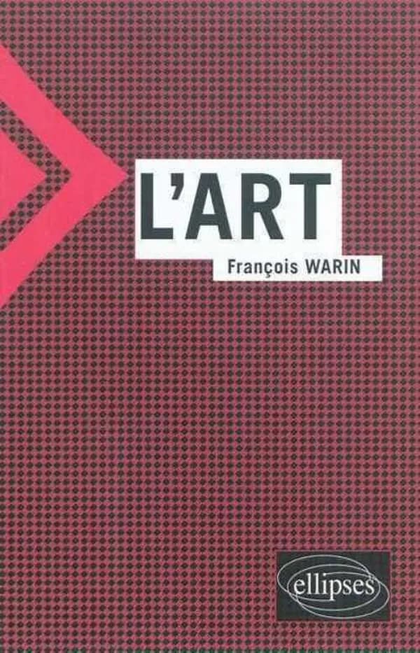 L'art ([Nouvelle éd.]) François Warin