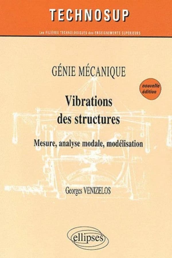 Vibrations des structures : mesure, analyse modale, modélisation (Nouvelle éd.) Georges Venizelos,...