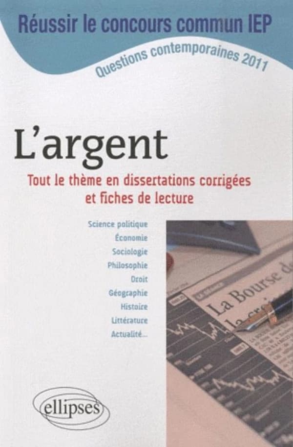 L'argent : tout le thème en dissertations corrigées et fiches de lecture