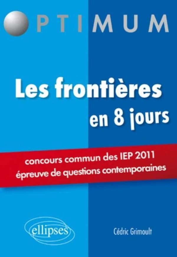 Les frontières en 8 jours : concours commun des IEP 2011, épreuve de questions contemporaines