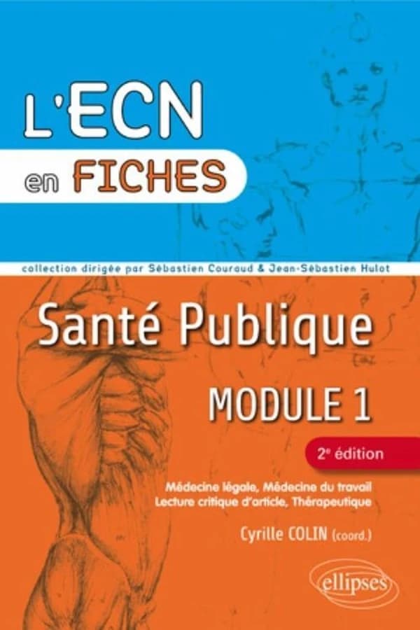 Santé publique : module 1 [et modules 4, 7 et 11] : médecine légale, médecine du travail, lecture critique d'article, thérapeutique ([2e éd.]) coordination, Pr Cyrille Colin