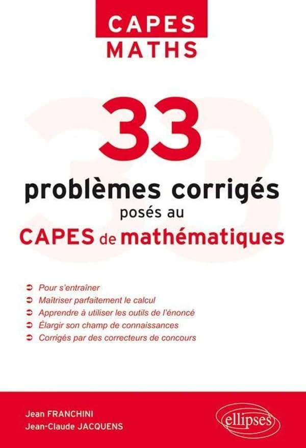 33 problèmes corrigés posés au CAPES de mathématiques de 1996 à 2011