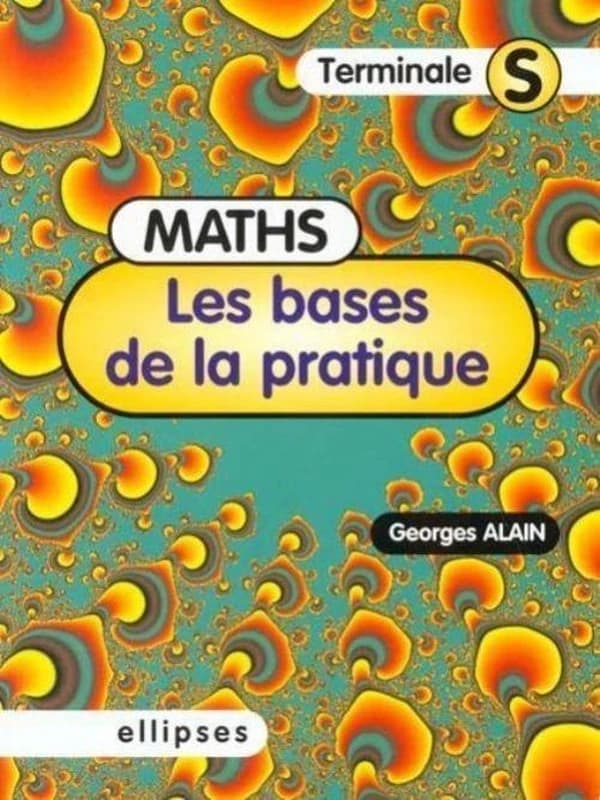Maths, terminale S : les bases de la pratique
