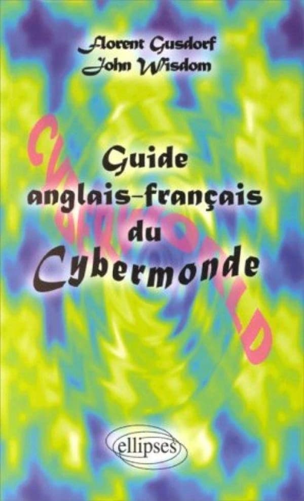 Guide du cybermonde : bilingue anglais-français