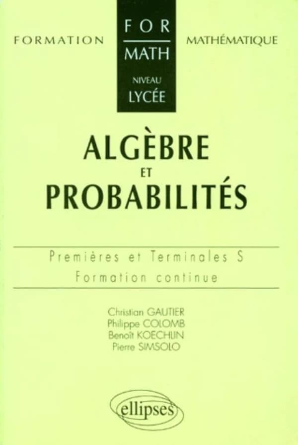 Algèbre et probabilités : premières et terminales S, formation continue