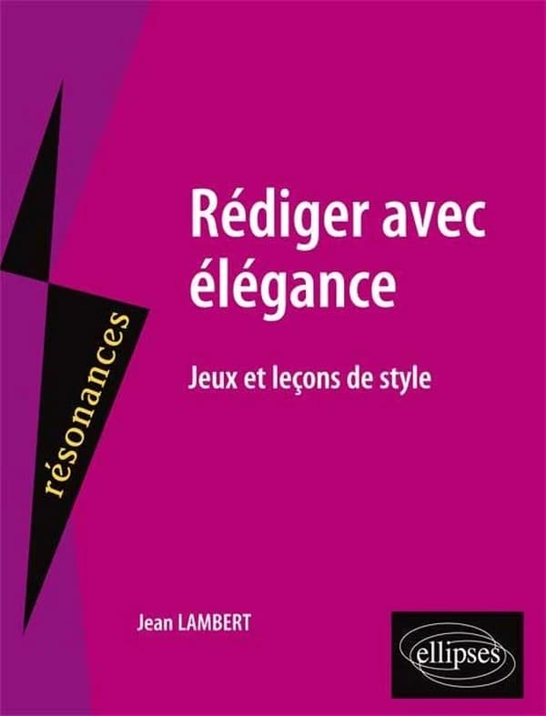 Rédiger avec élégance : jeux et leçons de style