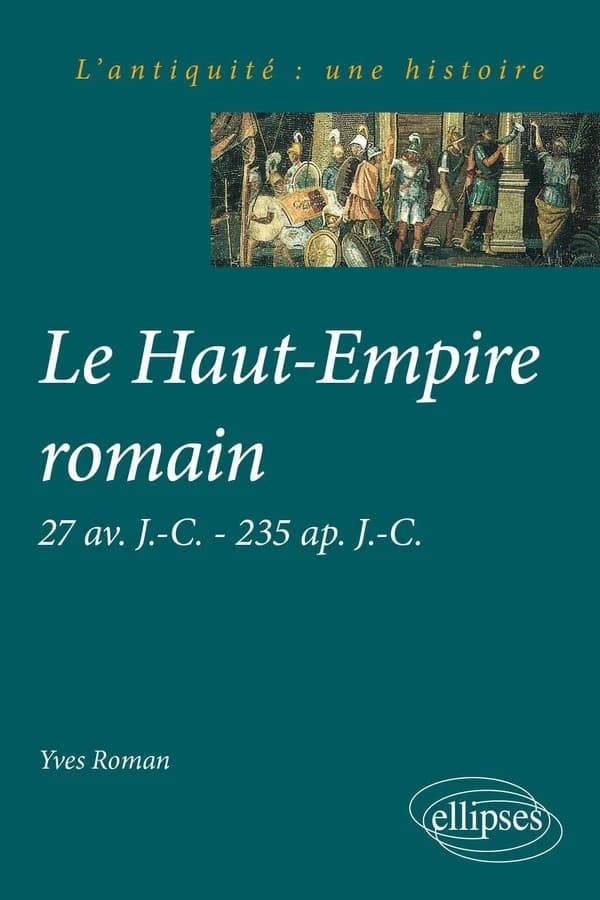 Le Haut-Empire romain : 27 av. J.-C.-235 ap. J.-C.