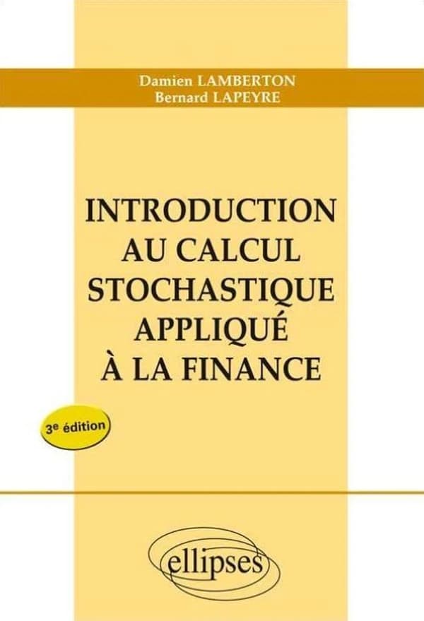 Introduction au calcul stochastique appliqué à la finance (3e éd.) Damien Lamberton,... Bernard Lapeyre,....