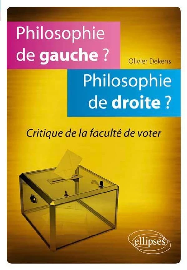 Philosophie de gauche ? Philosophie de droite ? : critique de la faculté de voter