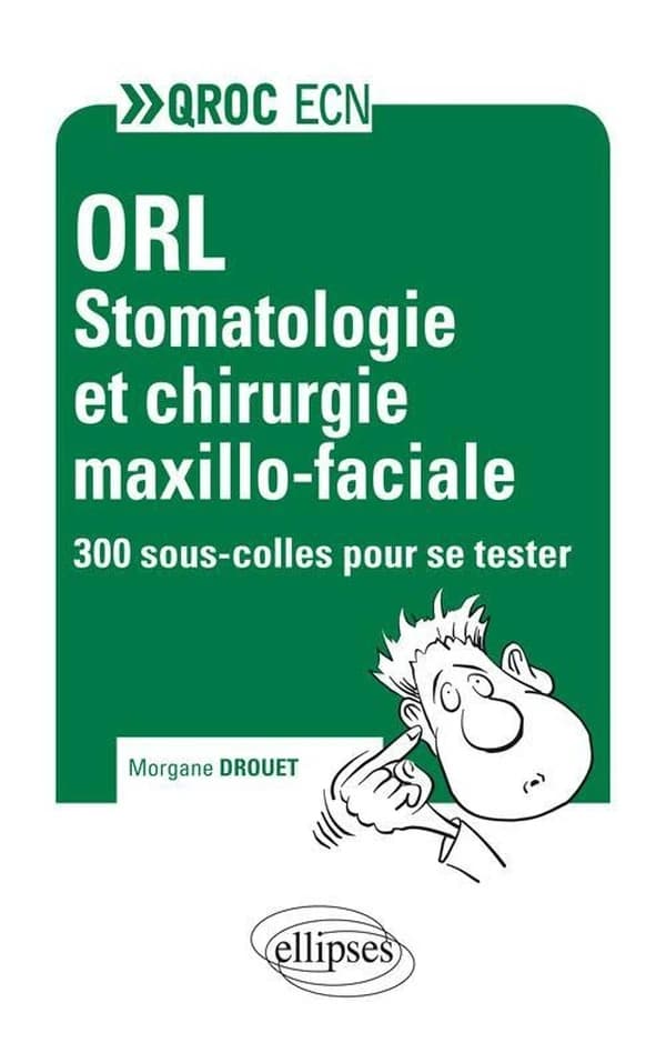ORL, stomatologie et chirurgie maxillo-faciale : 300 sous-colles pour se tester