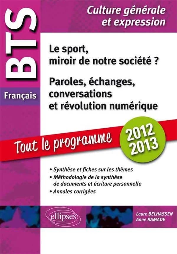 BTS français. 1. Le sport, miroir de notre société ? 2. Paroles, échanges, conversations, et révolution numérique Tout sur les thèmes, méthodologie, annales corrigées.