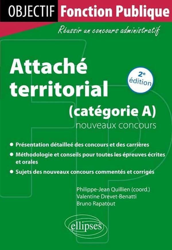Attaché territorial, catégorie A : nouveaux concours (2e éd.) Valentine Drevet-Benatti,... Bruno Rapatout,... ; [coordonné par] Philippe-Jean Quillien,...