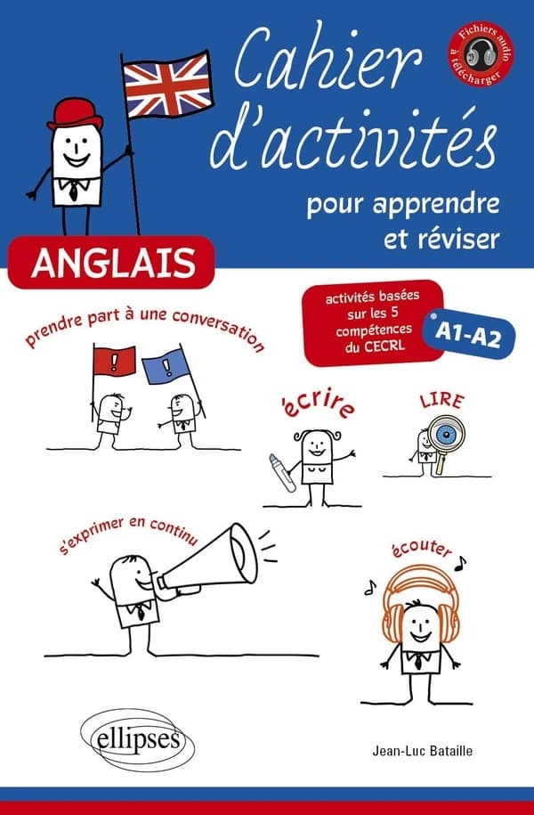 Anglais. Cahier d'activités pour apprendre et réviser l'anglais. Activités basées sur les 5 compétences du CECRL. A1-A2. [avec fichiers audio]