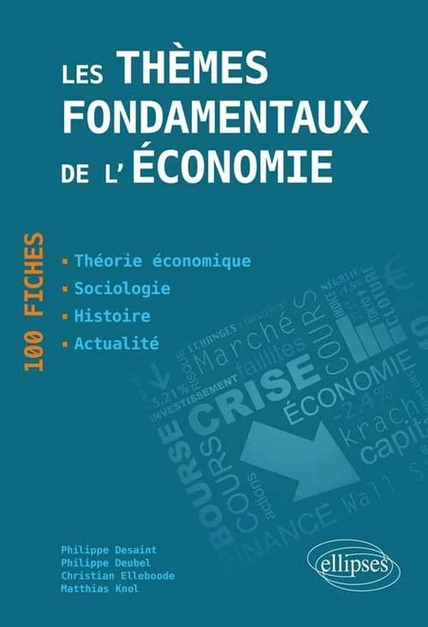 Les thèmes fondamentaux de l'économie : 100 fiches de synthèse : actualité, histoire, théorie économique, sociologie