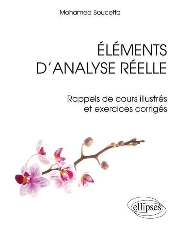 Eléments d'analyse réelle : rappels de cours illustrés et exercices corrigés