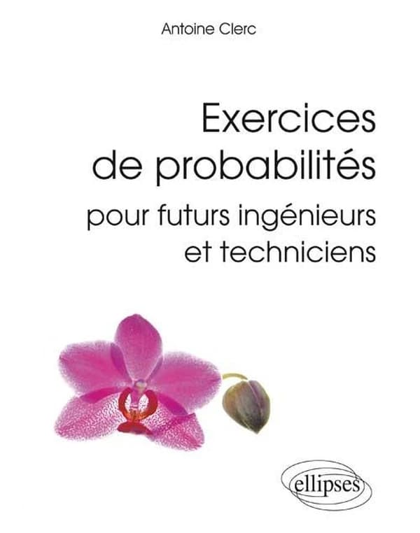 Exercices de probabilités pour futurs ingénieurs et techniciens
