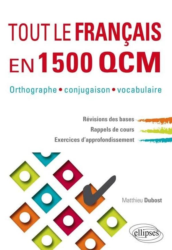 Tout le Français en 1500 QCM : Orthographe, conjugaison, vocabulaire