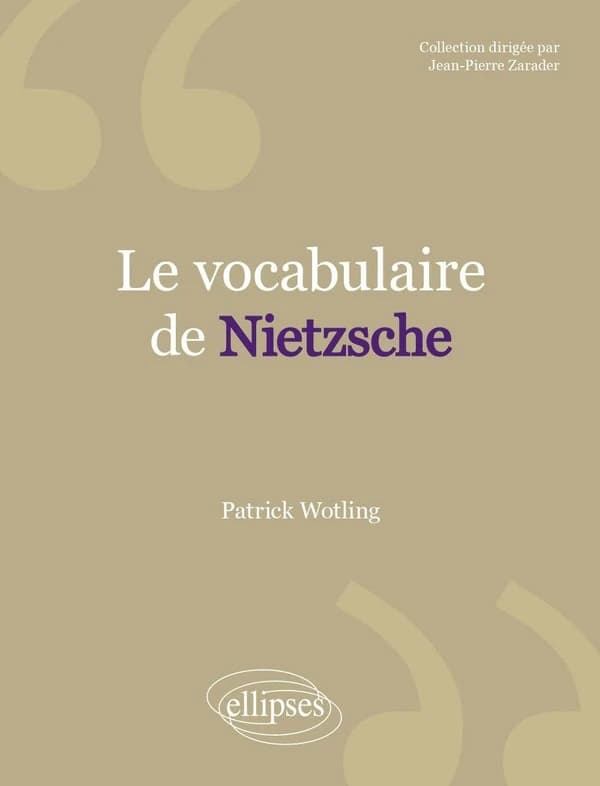 Le vocabulaire de Nietzsche (Nouvelle éd.) Patrick Wotling,...