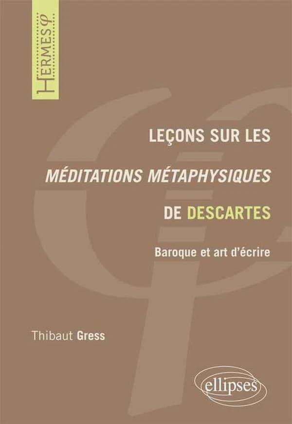Leçons sur les "Méditations métaphysiques" de Descartes : baroque et art d'écrire