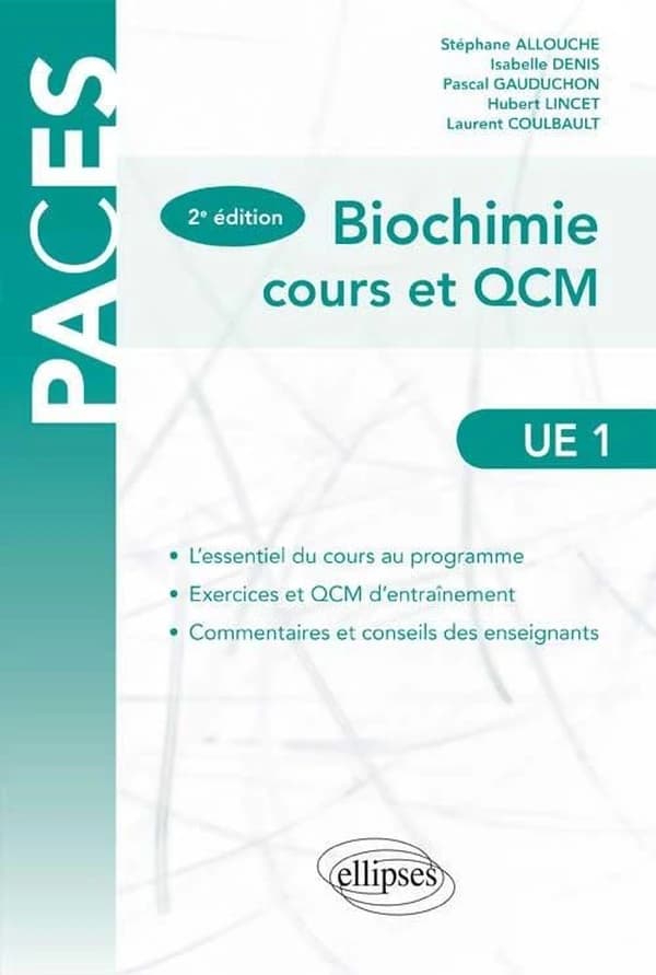 Biochimie : cours et QCM (2e éd.) sous la direction de Stéphane Allouche,... ; [par] Isabelle Denis,... Pascal Gauduchon,... Hubert Lincet,... [et al.]