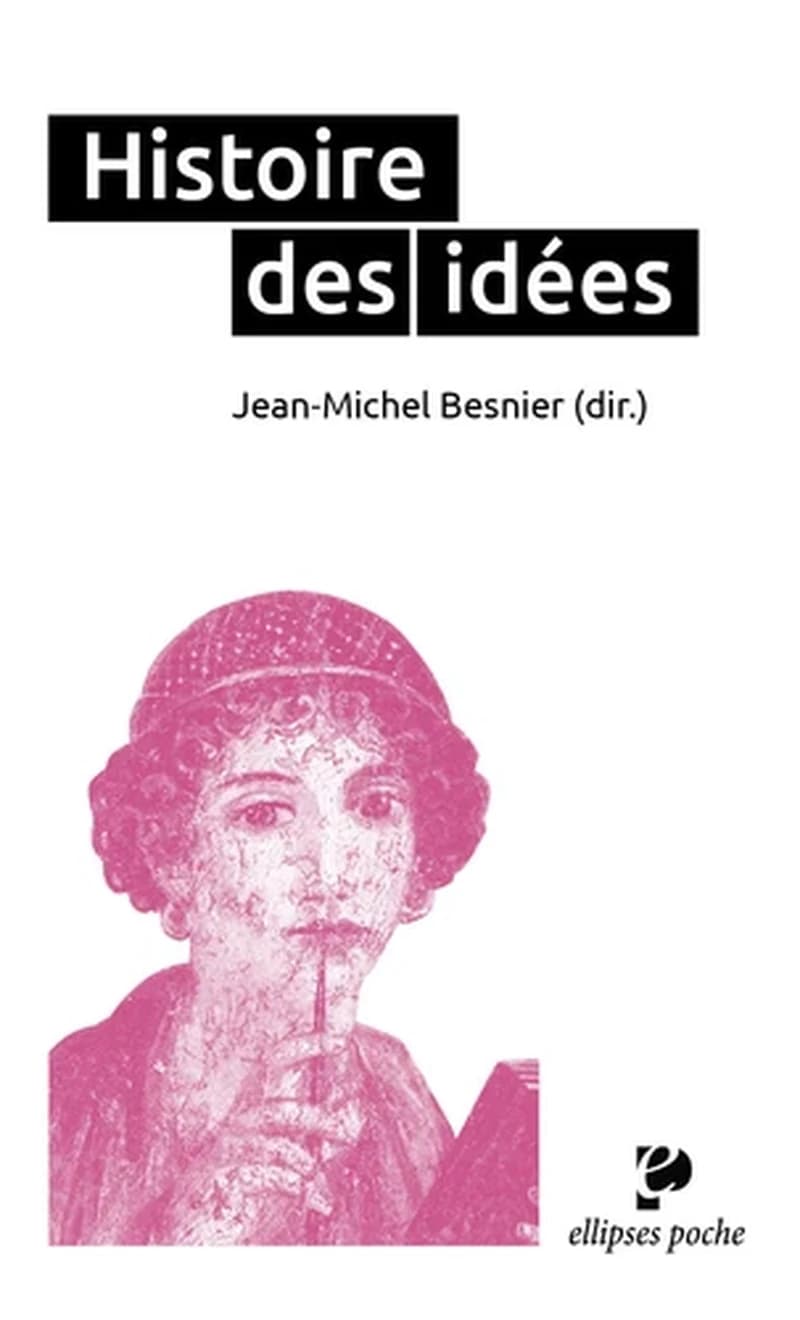 Histoire des idées ([Nouvelle éd.]) sous la direction de Jean-Michel Besnier,... ; [par] Jean-Pierre Dupuy,... Bruno Jarrosson,... Thierry Paquot,... [et al.]