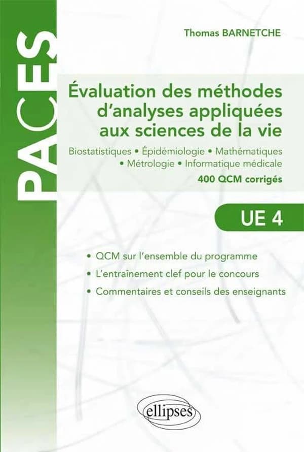 UE4, Évaluation des méthodes d'analyses appliquées aux sciences de la vie : biostatistiques, épidémiologie, mathématiques, métrologie, informatique médicale : 400 QCM corrigés