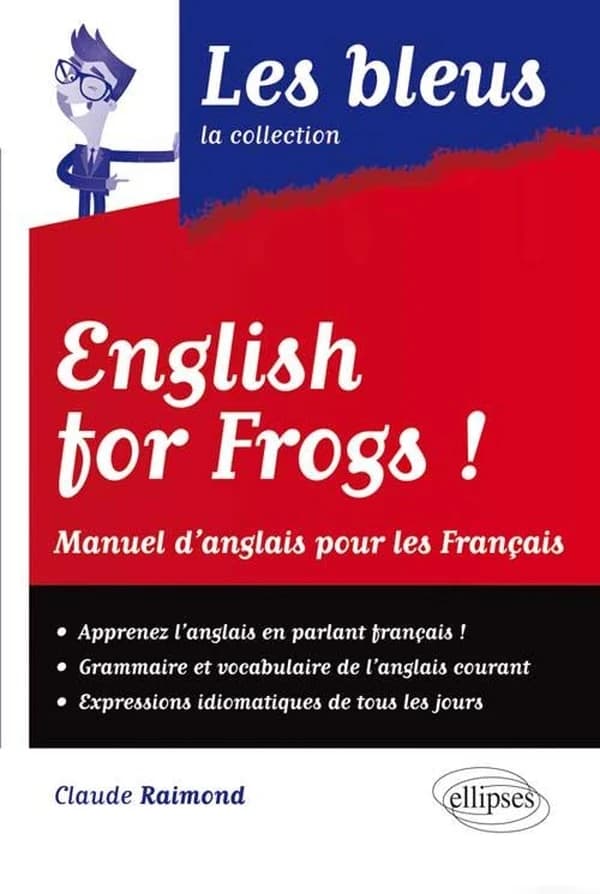 English for frogs ! : manuel d'anglais pour les français