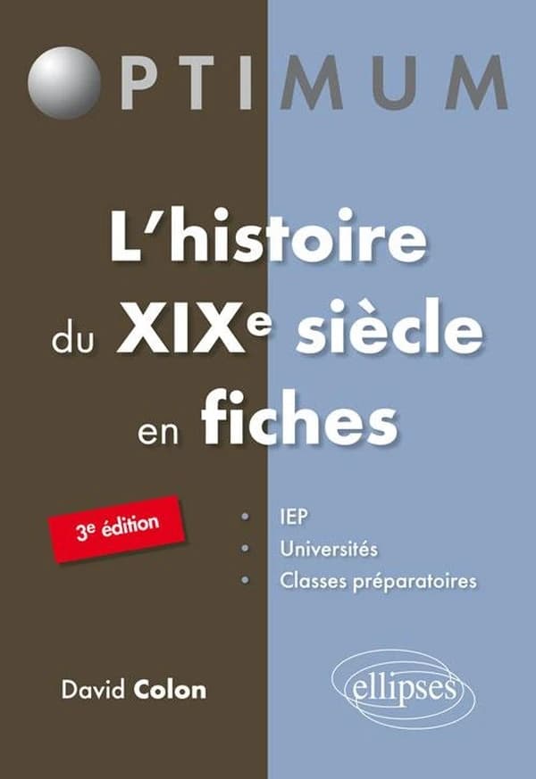 L'histoire du XIXe siècle en fiches (3e éd. [revue et augmentée]) David Colon,...