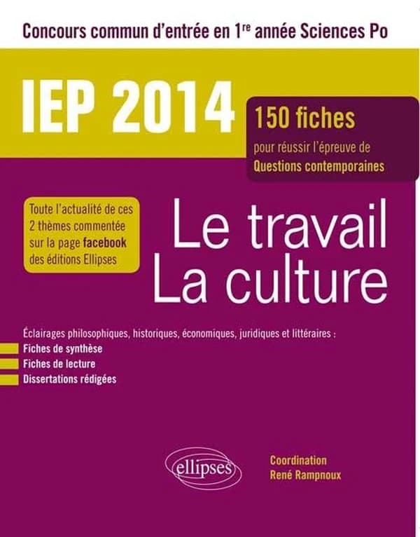Le travail, la culture : concours commun d'entrée en 1re année Sciences Po, IEP 2014 : 150 fiches pour réussir l'épreuve de questions contemporaines