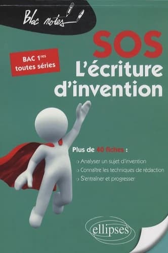 L'écriture d'invention : conseils et fiches d'exercices, corrigés inclus : préparer son bac de français