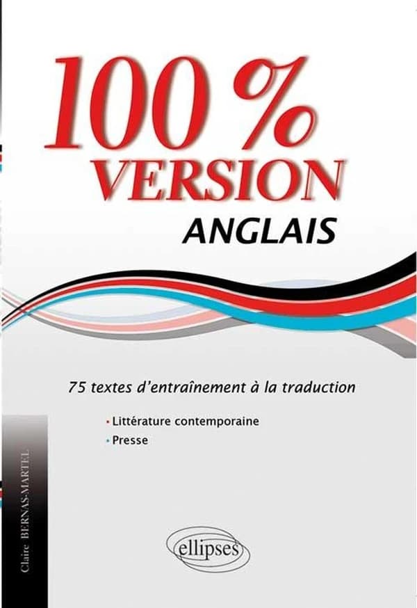 100 % version anglais : 75 textes d'entraînement à la traduction : littérature & presse