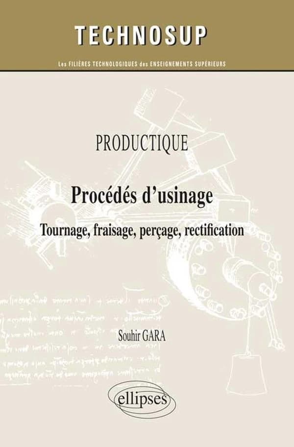 Procédés d'usinage : tournage, fraisage, perçage, rectification