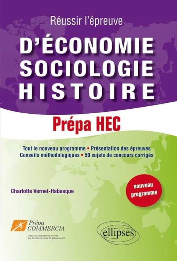 Réussir l'épreuve d'économie, sociologie, histoire : prépa HEC : tout le nouveau programme, présentation des épreuves, conseils méthodologiques, 50 sujets de concours corrigés