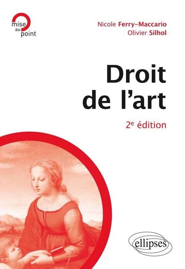 Droit de l'art (2e éd.) Nicole Ferry-Maccario,... Olivier Silhol,...
