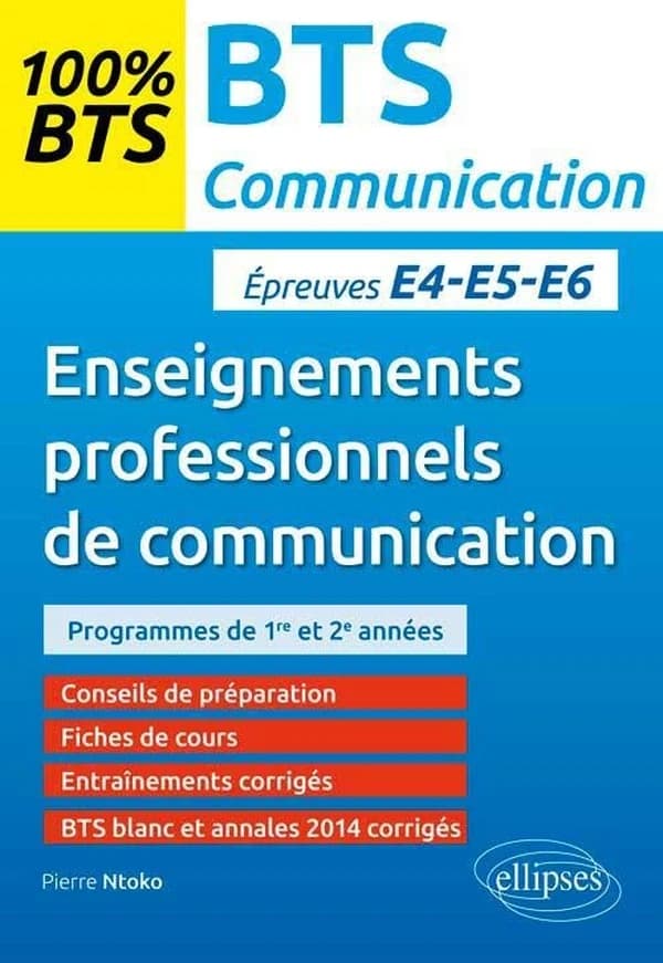 Enseignements professionnels de communication ; épreuves e4-e5-e6 ; 100% bts