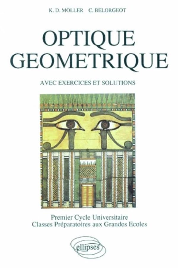 Optique géométrique : avec exercices et solutions : premier cycle universitaire, classes préparatoires aux grandes écoles
