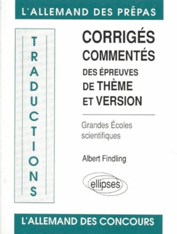 Corrigés commentés des épreuves de thème et version : Grandes écoles scientifiques