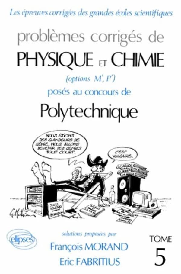 Problèmes corrigés de physique et chimie, options M', P' posés au concours de Polytechnique. Tome 5