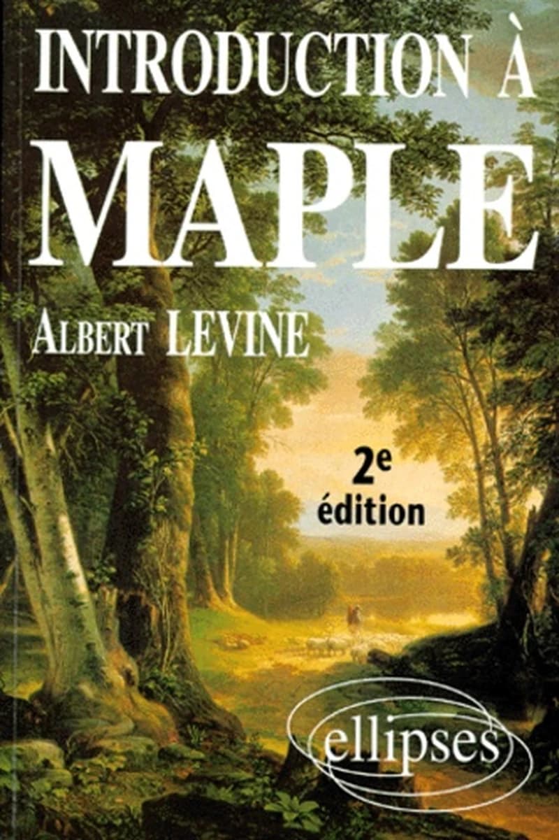 Introduction à Maple (2e éd.) Albert Lévine,...