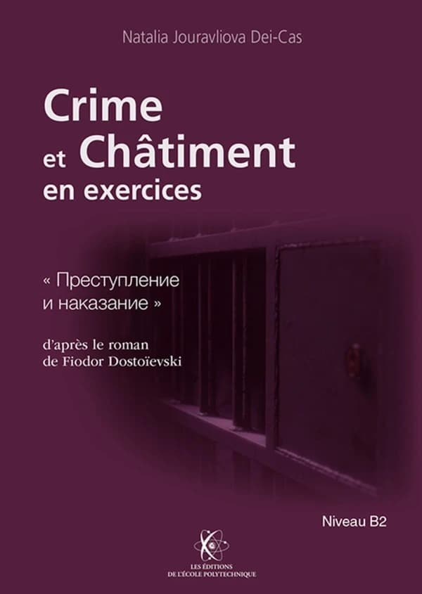 "Crime et châtiment" en exercices : d'après le roman de Fiodor Dostoïevski "Преступление и наказание" : niveau B2